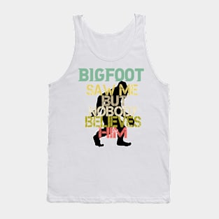 Funny Bigfoot Saw Me and Sasquatch T Shirts Tank Top